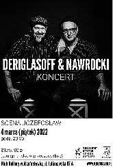 Bilety na koncert DERIGLASOFF & NAWROCKI - Scena Józefosław - koncert - 04-03-2022