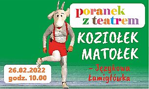 Bilety na koncert Koziołek Matołek - językowa łamigłówka - Poranek z Teatrem w Nowym Dworze Mazowieckim - 26-02-2022