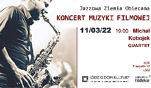 Bilety na koncert Michał Kobojek Quartet / Jazzowa Ziemia Obiecana  w Łodzi - 11-03-2022
