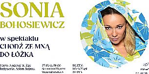 Bilety na spektakl CHODŹ ZE MNĄ DO ŁÓŻKA - monodram Soni Bohosiewicz  - Poznań - 27-03-2022