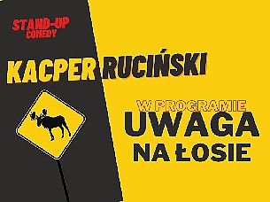 Bilety na kabaret Kacper Ruciński - Program &quot;Uwaga na łosie!&quot; w Inowrocławiu - 12-04-2022