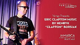 Bilety na koncert Vertigo Presents: Eric Clapton Music by Henryk "Clapton" Borsiak we Wrocławiu - 21-03-2022