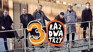 Bilety na koncert Raz Dwa Trzy - 30 lat jak jeden koncert w Opocznie - 25-02-2022