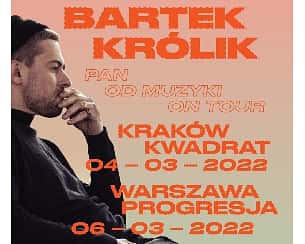 Bilety na koncert Bartek Królik - Pan Od Muzyki Tour | Kraków [ZMIANA DATY] - 04-03-2022