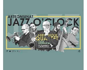 Bilety na koncert Arek Skolik Quartet. Artkombinat Jazz O'clock w Łodzi - 24-05-2022