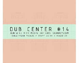 Bilety na koncert DUB CENTER #14 - TWO SOUNDSYSTEMS IN ONE AREA - DUBTWICE HI-FI meets JAH LOVE! w Warszawie - 05-03-2022