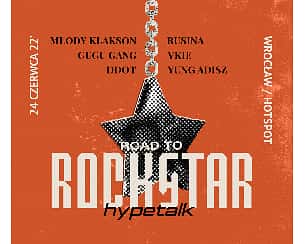 Bilety na koncert HYPETALK ROAD TO ROCKSTAR | WROCŁAW - 24-06-2022