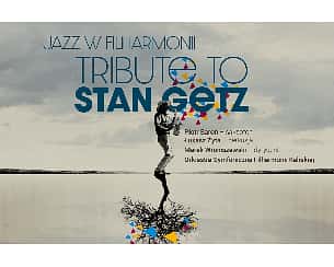 Bilety na koncert JAZZ W FILHARMONII - Tribute to Stan Getz w Kaliszu - 25-03-2022