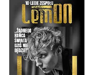 Bilety na koncert LemON: 10-lecie zespołu + goście: Natalia Szroeder, Tomasz Organek | Bydgoszcz - 24-04-2022