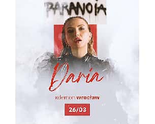 Bilety na koncert DARIA - PARANOIA | X-Demon Wrocław - 26-03-2022