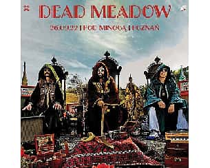 Bilety na koncert Dead Meadow | Poznań | WYDARZENIE ODWOŁANE - 26-09-2022