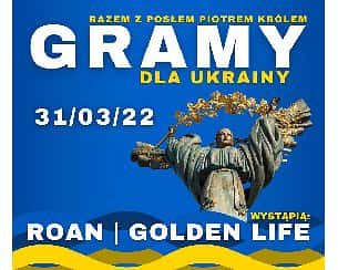 Bilety na koncert Gramy dla Ukrainy - ROAN, GOLDEN LIFE w Bydgoszczy - 31-03-2022
