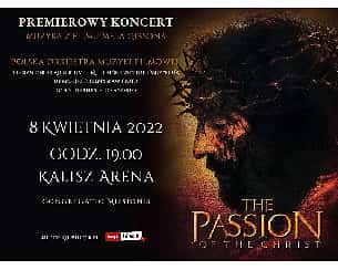 Bilety na koncert PASJA – Muzyka z filmu Mela Gibsona - Koncert muzyki filmowej z filmu „PASJA” Mela Gibsona - Kalisz - 08-04-2022