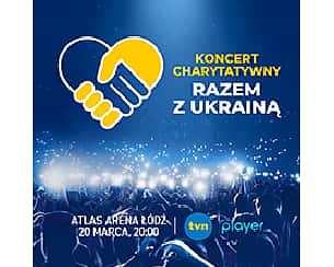 Bilety na koncert RAZEM Z UKRAINĄ - KONCERT CHARYTATYWNY w Łodzi - 20-03-2022