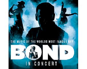 Bilety na koncert BOND in Concert w Dąbrowie Górniczej - 22-05-2022