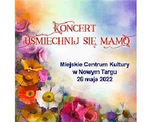Bilety na koncert Usmiechnij się Mamo w Nowym Targu - 26-05-2022