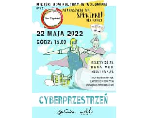 Bilety na spektakl Teatr Bajaderka "Cyberprzestrzeń" - Wołomin - 22-05-2022