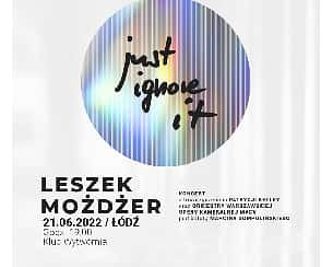 Bilety na koncert JUST IGNORE IT – Leszek Możdżer, Patrycja Betley & Orkiestra Warszawskiej Opery Kameralnej w Łodzi - 21-06-2022