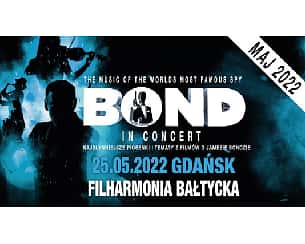 Bilety na koncert Bond in Concert w Gdańsku - 25-05-2022