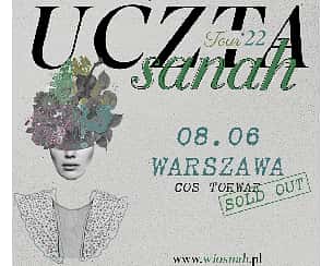 Bilety na koncert Uczta u sanah | Warszawa II Data [ZMIANA DATY] - 07-06-2022