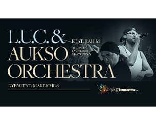 Bilety na koncert L.U.C. & AUKSO ORCHESTRA feat. RAH!M | transmisja VOD w Online - 08-09-2022