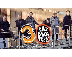 Bilety na koncert Raz Dwa Trzy - 30 lat jak jeden koncert w Jarocinie - 26-02-2022