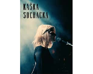 Bilety na koncert Kaśka Sochacka w Dębicy - 06-02-2022