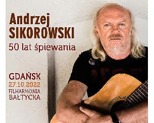 Bilety na koncert Andrzej Sikorowski -50 lat śpiewania w Gdańsku - 27-10-2022