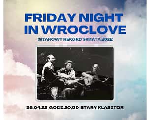 Bilety na koncert Gitarowy Rekord Świata 2022 - Friday Night In WrocLove we Wrocławiu - 29-04-2022