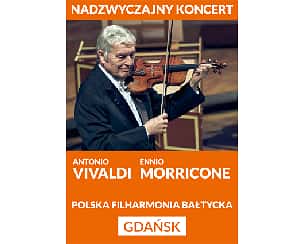 Bilety na koncert Nadzwyczajny koncert "VIVALDI-MORRICONE"-K.A.KULKA i Orkiestra Kameralna Filharmonii Narodowej-Polska Filharmonia Bałtycka-GDAŃSK - 30-05-2022