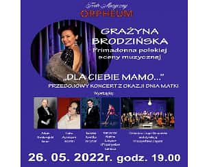Bilety na koncert z okazji Dnia Matki "Dla Ciebie Mamo...". Wystąpi Grażyna Brodzińska i Teatr Muzyczny Orpheum. w Rybniku - 26-05-2022