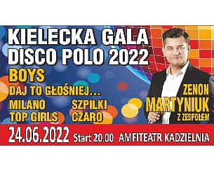 Bilety na koncert Kielecka Gala Disco Polo 2022 - ZENON MARTYNIUK z zespołem, BOYS, DAJ TO GŁOŚNIEJ..., MILANO, TOPGIRLS, SZPILKI, CZARO w Kielcach - 24-06-2022