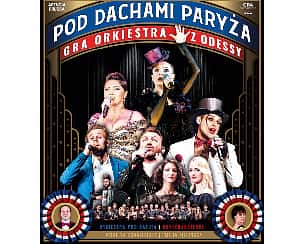 Bilety na koncert Orkiestra z Odessy "Pod Dachami Paryża" - Pod Dachami Paryża w Kępnie - 19-11-2022