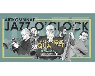 Bilety na koncert Arek Skolik Quartet - Artkombinat Jazz O'clock w Łodzi - 16-02-2022