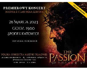 Bilety na koncert PASJA – Muzyka z filmu Mela Gibsona - Koncert muzyki filmowej z filmu „PASJA” Mela Gibsona - Katowice - 26-03-2023