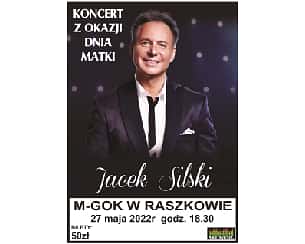 Bilety na koncert Jacek Silski - Koncert z okazji Dnia Matki w Raszkowie - 27-05-2022
