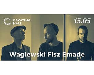 Bilety na koncert Waglewski Fisz Emade w Bielsku-Białej - 15-05-2022