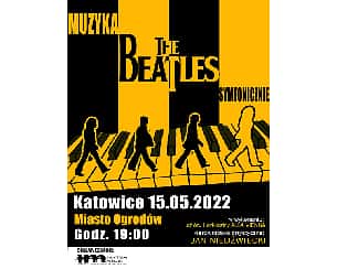 Bilety na koncert The Beatles Symfonicznie - Muzyka THE BEATLES symfonicznie w Katowicach - 15-05-2022