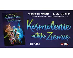 Bilety na spektakl Kosmolenie Ratują Ziemię - Spektakl Teatru KULTURESKA - Zawoja - 01-05-2022
