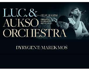 Bilety na koncert L.U.C. &amp; AUKSO ORCHESTRA - L.U.C. & AUKSO ORCHESTRA / feat. RAH!M - online VOD - 31-01-2022
