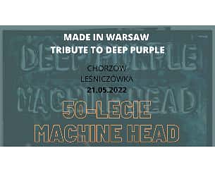 Bilety na koncert Made in Warsaw - Tribute to Deep Purple - 50-lecie albumu Machine Head w Chorzowie - 21-05-2022