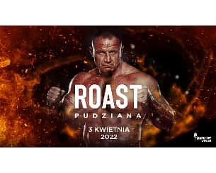 Bilety na koncert Roast Pudziana - Roast Mariusza Pudzianowskiego - 03-04-2022