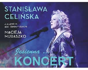 Bilety na koncert Stanisława Celińska - Koncert Stanisławy Celińskiej z zespołem pod kierownictwem Macieja Muraszki w Koszalinie - 25-05-2022