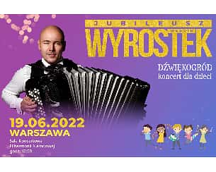 Bilety na koncert MARCIN WYROSTEK – Koncert edukacyjny dla dzieci w Warszawie - 19-06-2022