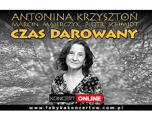 Bilety na koncert Antonina Krzyszton – Czas Darowany  - online VOD - 30-06-2022