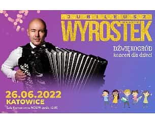 Bilety na koncert Marcin Wyrostek / DŹWIĘKOGRÓD - koncert edukacyjny dla dzieci w Katowicach - 26-06-2022