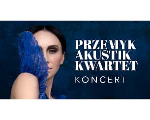Bilety na koncert Przemyk Akustik Kwartet  w Markach - 08-10-2022