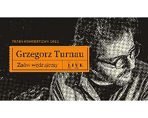 Bilety na koncert Grzegorz Turnau - Znów wędrujemy LIVE w Gdańsku - 29-10-2022