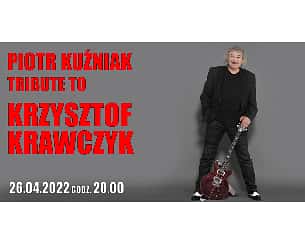 Bilety na koncert Piotr Kuźniak Tribute to Krzysztof Krawczyk w Poznaniu - 26-04-2022