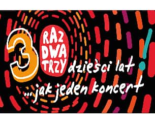 Bilety na koncert RAZ, DWA, TRZY - 30 lat jak jeden koncert… w Poznaniu - 20-05-2022